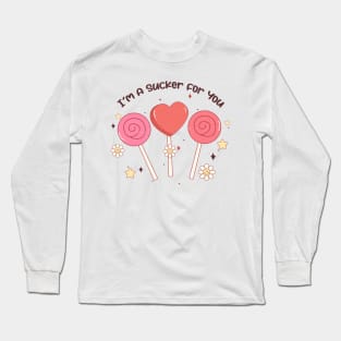 I'm a Sucker for You Long Sleeve T-Shirt